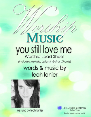 YOU STILL LOVE ME, Worship Lead Sheet (Includes Melody, Lyrics & Chords)