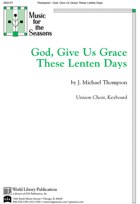 Book cover for God, Give Us Grace These Lenten Days