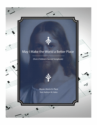 May I Make the World a Better Place - children's song
