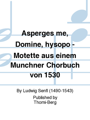 Asperges me, Domine, hysopo - Motette aus einem Munchner Chorbuch von 1530