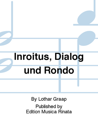 Inroitus, Dialog und Rondo