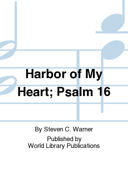 Harbor of My Heart; Psalm 16