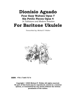Dionisio Aguado Four Easy Waltzes Opus 7 Six Petite Pieces Opus 4 In Tablature and Modern Notation