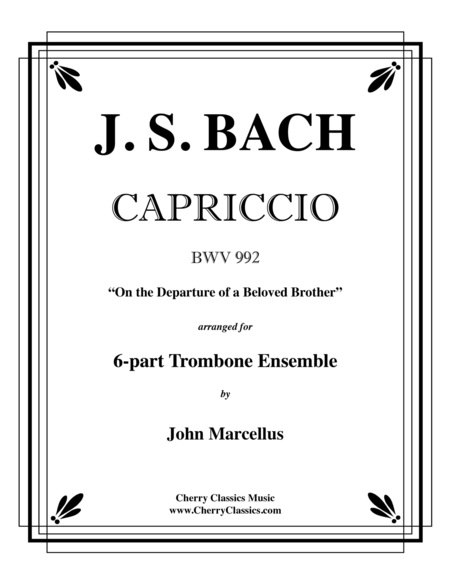 Capriccio BWV 992  On the Departure of a Beloved Brother  for 6-part Trombone ensemble