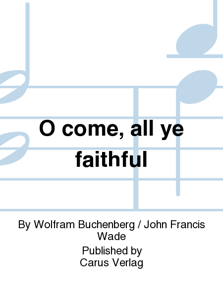 O come, all ye faithful (Adeste, fideles)