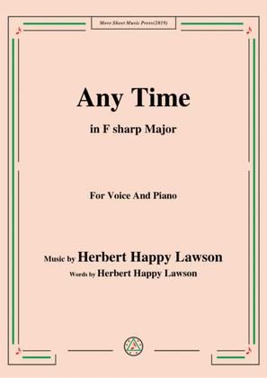 Herbert Happy Lawson-Any Time,in F sharp Major,for Voice&Piano