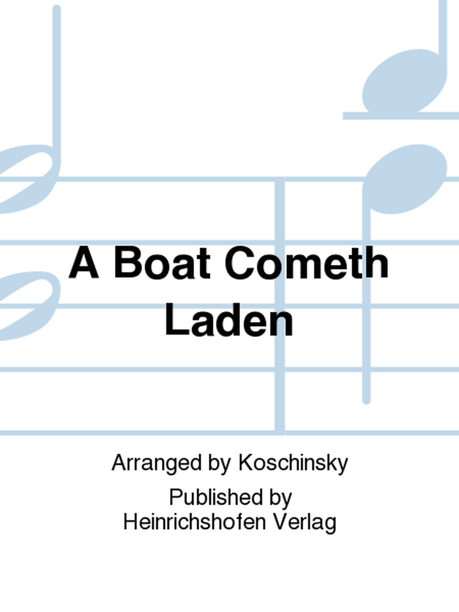 A Boat Cometh Laden