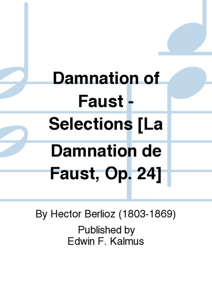 Damnation of Faust - Selections [La Damnation de Faust, Op. 24]