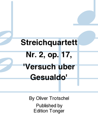 Streichquartett Nr. 2, op. 17, 'Versuch uber Gesualdo'