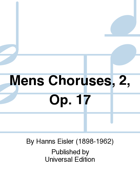 Mens Choruses, 2, Op. 17