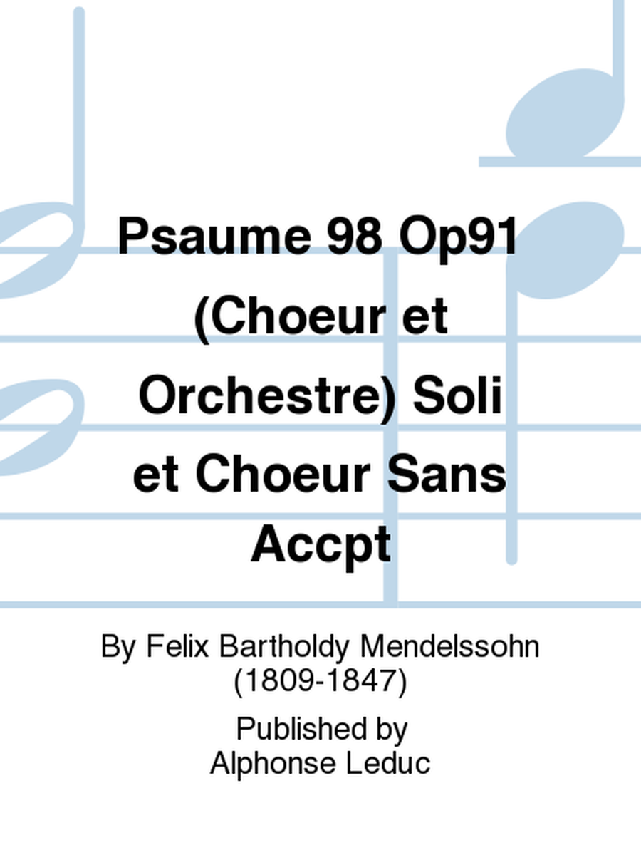 Psaume 98 Op91 (Choeur et Orchestre) Soli et Choeur Sans Accpt