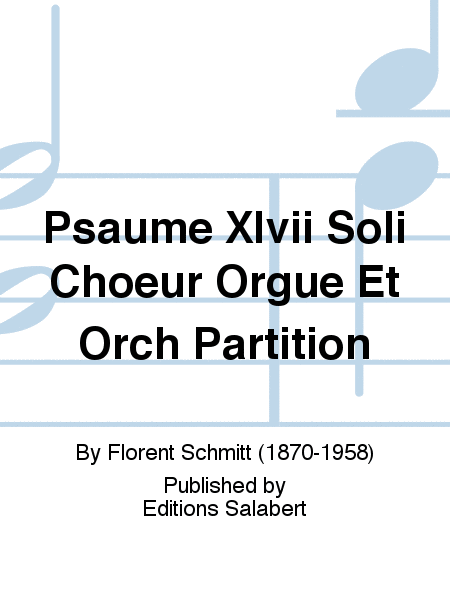 Psaume XLVII Soli Choeur Orgue Et Orch Partition