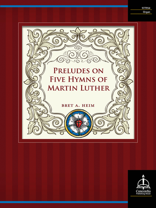 Preludes on Five Hymns of Martin Luther