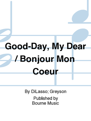 Book cover for Good-Day, My Dear / Bonjour Mon Coeur