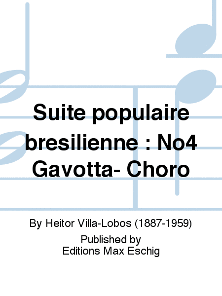 Suite populaire bresilienne : No4 Gavotta- Choro