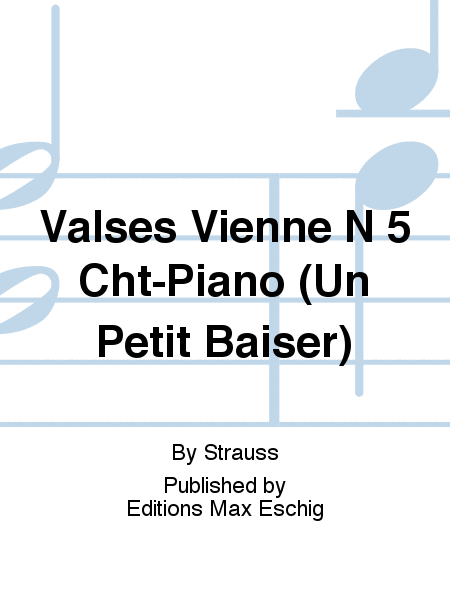 Valses Vienne N 5 Cht-Piano (Un Petit Baiser)