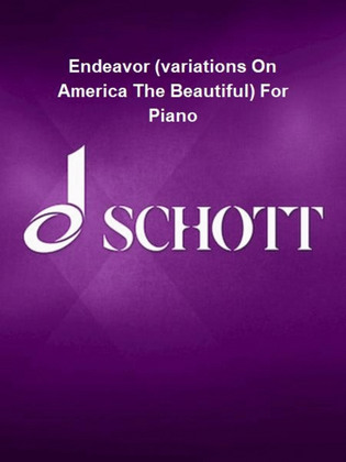 Endeavor (variations On America The Beautiful) For Piano