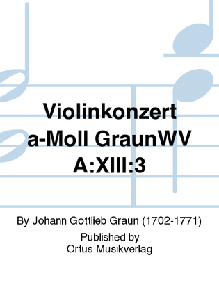 Violinkonzert a-Moll GraunWV A:XIII:3