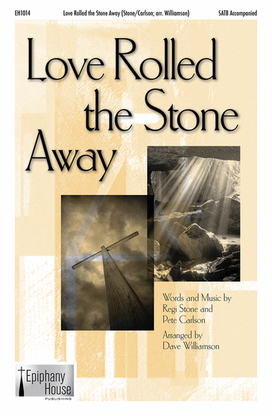 Love Rolled the Stone Away