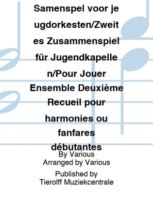 Ons Tweede Samenspel voor jeugdorkesten/Zweites Zusammenspiel für Jugendkapellen/Pour Jouer Ensemble Deuxième Recueil pour harmonies ou fanfares débutantes