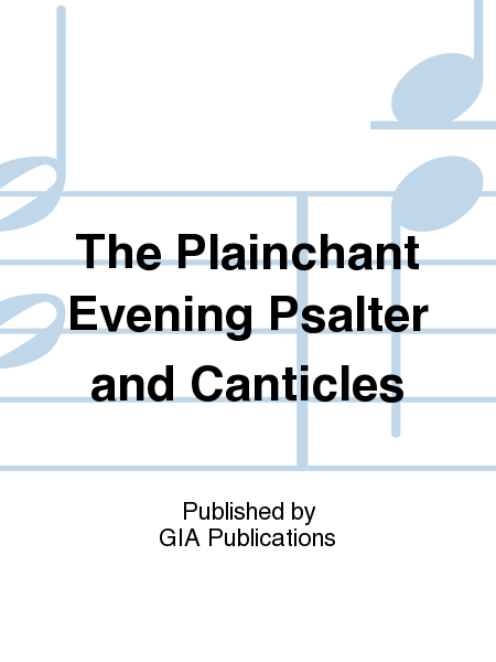 The Plainchant Evening Psalter and Canticles