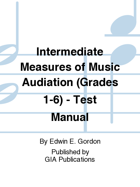 Intermediate Measures of Music Audiation (Grades 1-6) - Test Manual