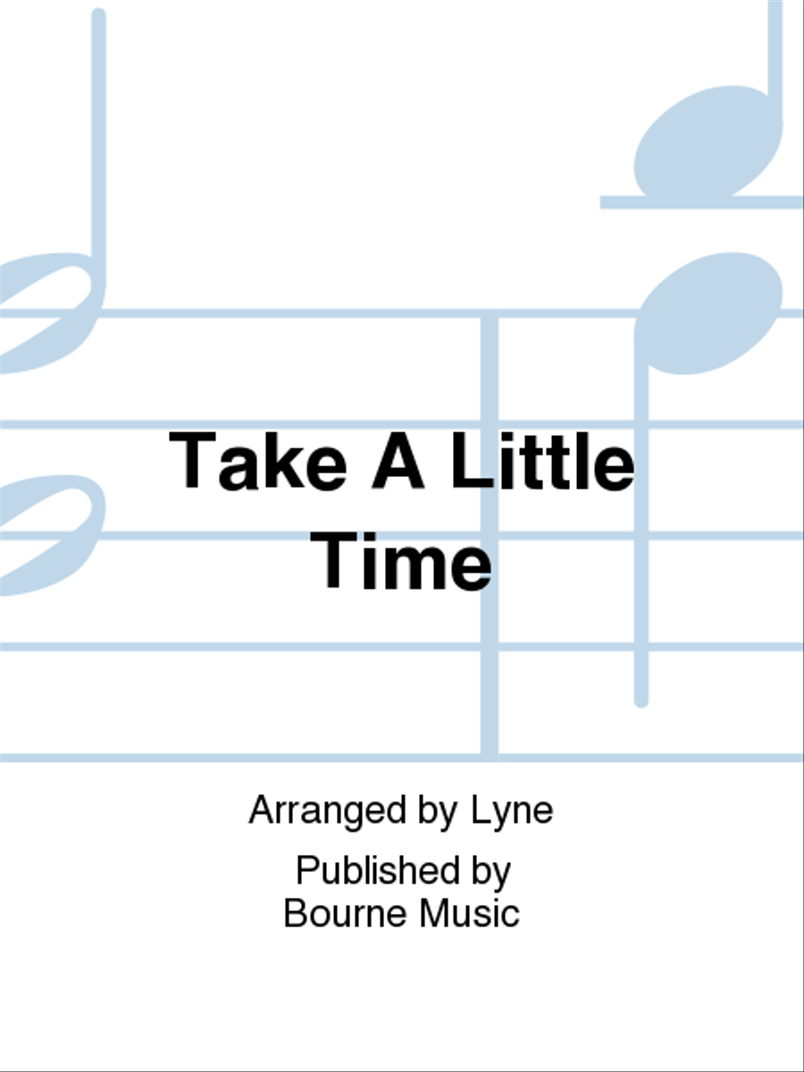 Take A Little Time