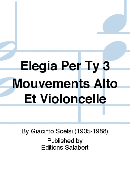 Elegia Per Ty 3 Mouvements Alto Et Violoncelle