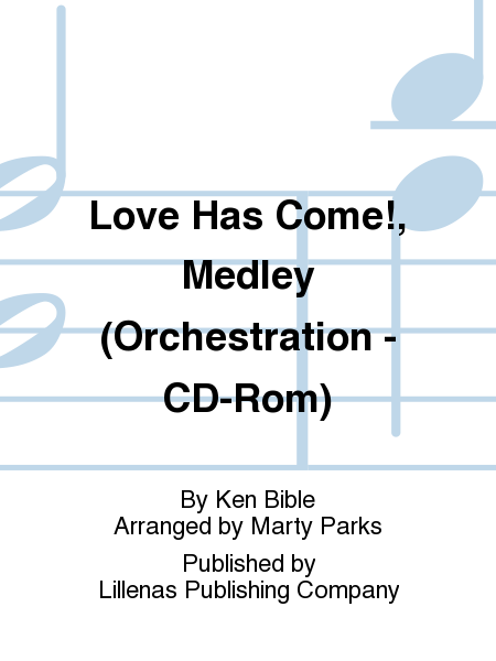 Love Has Come!, Medley (Orchestration - CD-Rom)