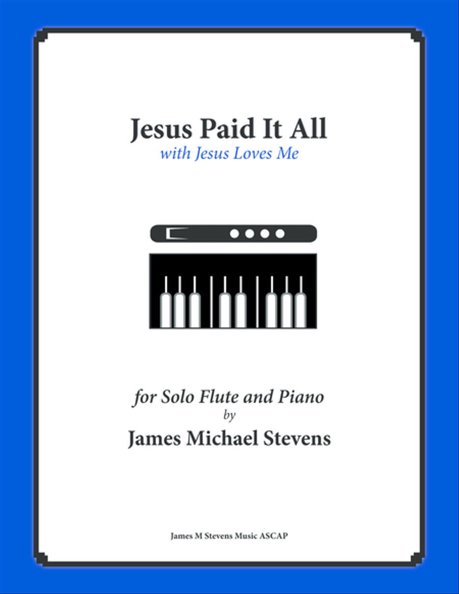 Jesus Paid It All (with Jesus Loves Me) Flute & Piano Flute Solo scores gallery preview page 1