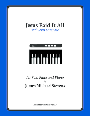 Book cover for Jesus Paid It All (with Jesus Loves Me) Flute & Piano