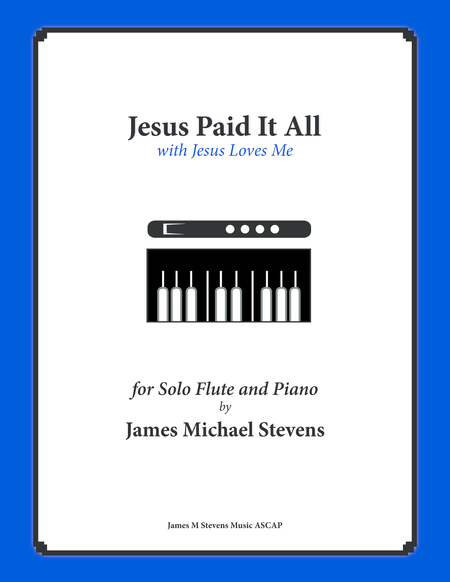 Jesus Paid It All (with Jesus Loves Me) Flute & Piano image number null