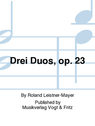 Drei Duos, op. 23