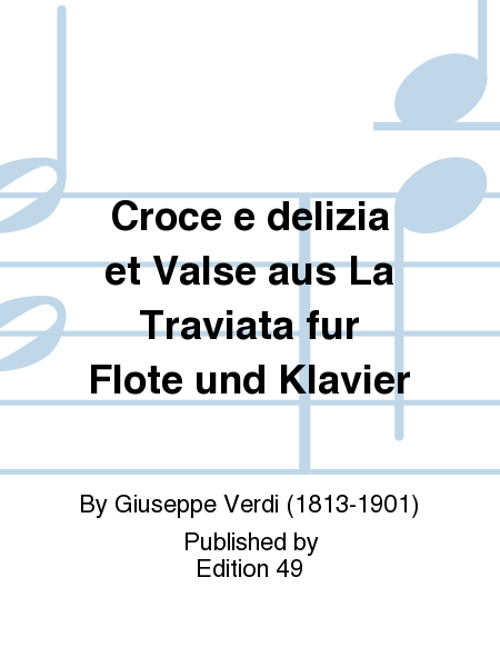 Croce e delizia et Valse aus La Traviata fur Flote und Klavier