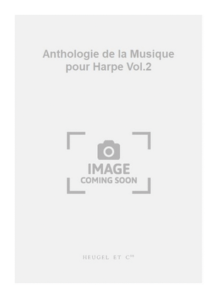 Book cover for Anthologie de la Musique pour Harpe Vol.2