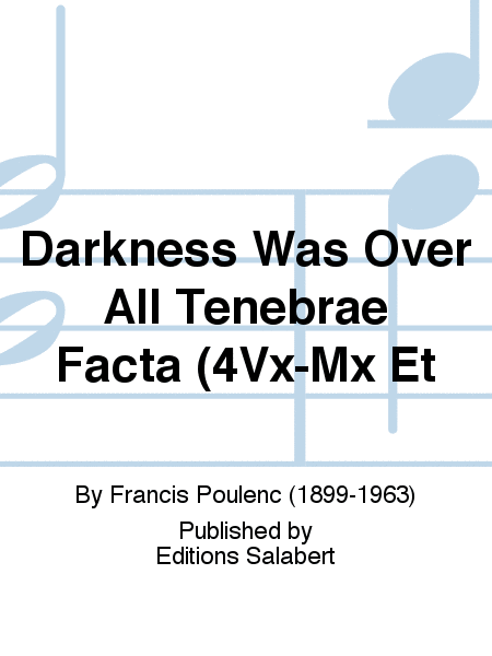 Darkness Was Over All Tenebrae Facta (4Vx-Mx Et