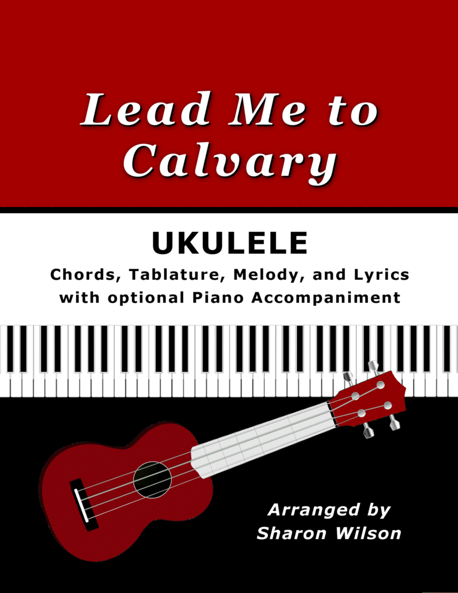 Lead Me to Calvary for Ukulele (Chords, TAB, Melody, and Lyrics, optional Piano Accompaniment) High Voice scores gallery preview page 1