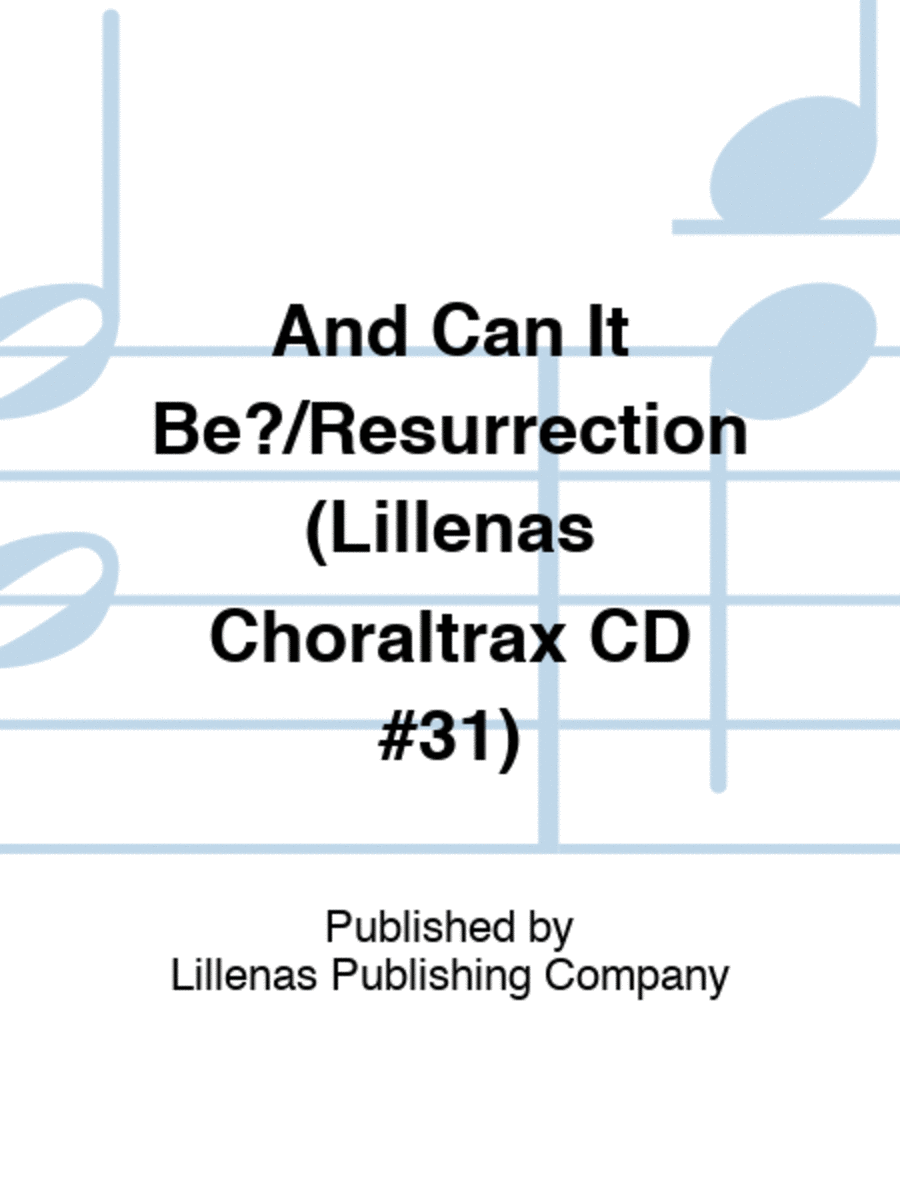 And Can It Be?/Resurrection (Lillenas Choraltrax CD #31)