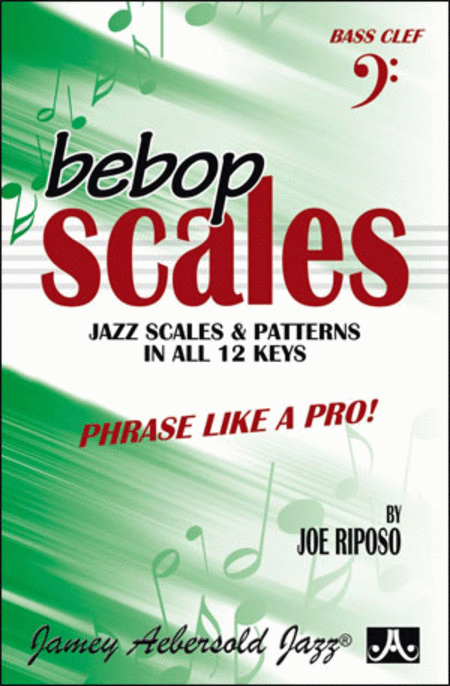Bebop Scales: Jazz Scales And Patterns In All 12 Keys- Bass Clef