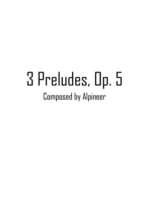 3 Preludes, Op. 5