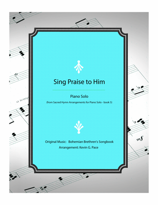 Sing Praise to Him - piano solo