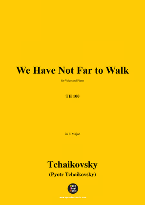Book cover for Tchaikovsky-We Have Not Far to Walk,in E Major