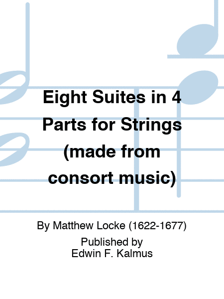 Eight Suites in 4 Parts for Strings (made from consort music)