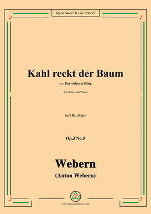 Webern-Kahl reckt der Baum,Op.3 No.5,in D flat Major