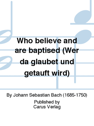 Book cover for Who believe and are baptised (Wer da glaubet und getauft wird)