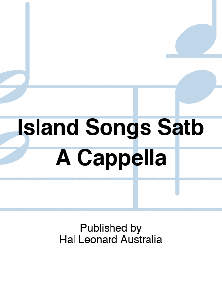 Island Songs Satb A Cappella