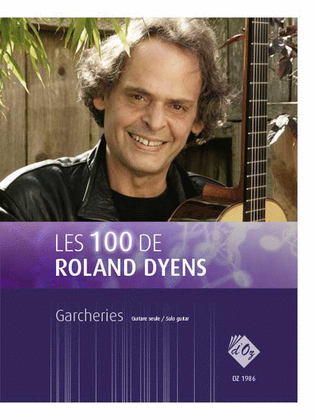 Les 100 de Roland Dyens - Garcheries