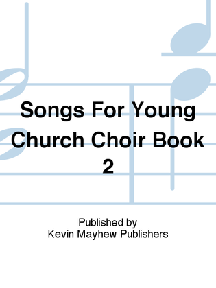 Songs For Young Church Choir Book 2