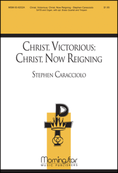 Christ, Victorious: Christ, Now Reigning (Choral Score)