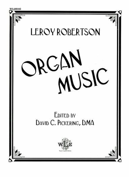 Leroy Robertson: Organ Music